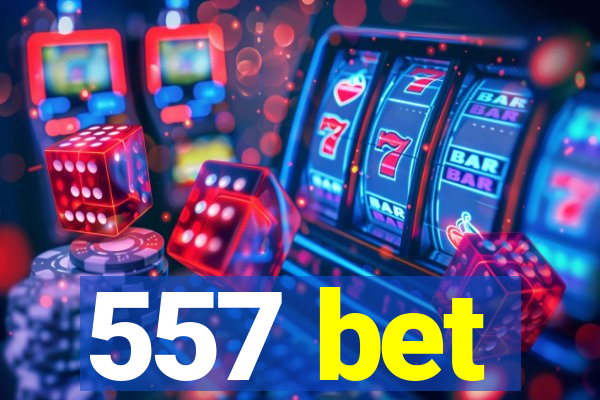 557 bet